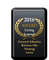 2016 AWARD  Living Legend Grand Master  Kimm He Young xxxx Grand Master  Kimm He Young xxxx