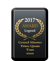 2017 AWARD  Legend Grand Master  Trieu Quan Tran xxxx Grand Master  Trieu Quan Tran xxxx