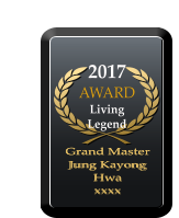2017 AWARD  Living Legend Grand Master  Jung Kayong Hwa xxxx Grand Master  Jung Kayong Hwa xxxx
